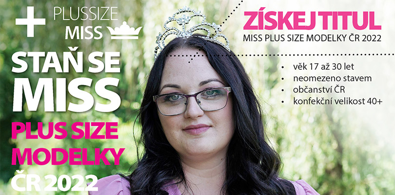 Získej titul 3. ročníku soutěže Miss Plus Size modelky 2022! Soutěž Miss Plus Size modelky České republiky 2022 byla zahájena!
